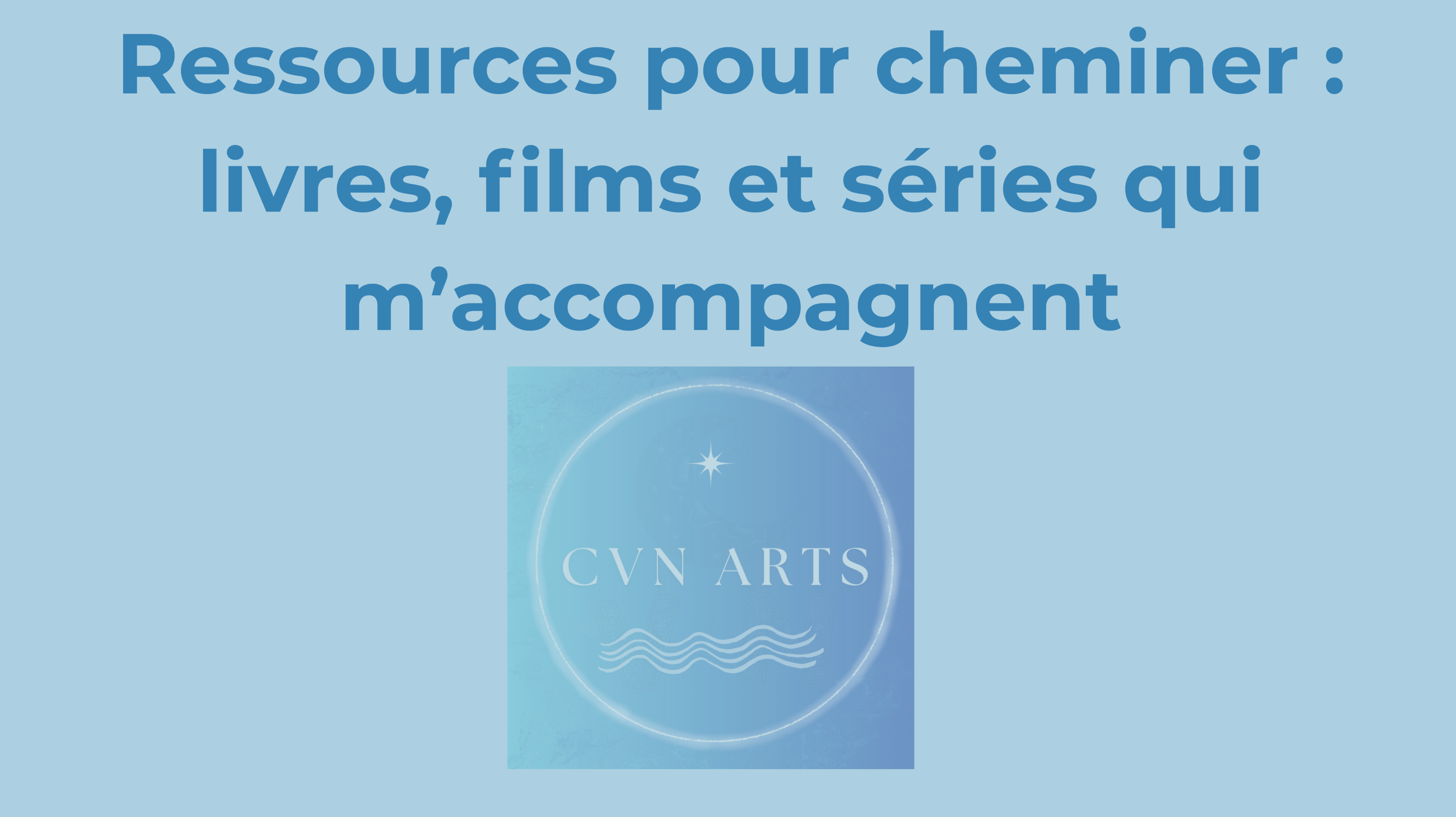 Ressources pour cheminer : livres, films et séries qui m’accompagnent.png