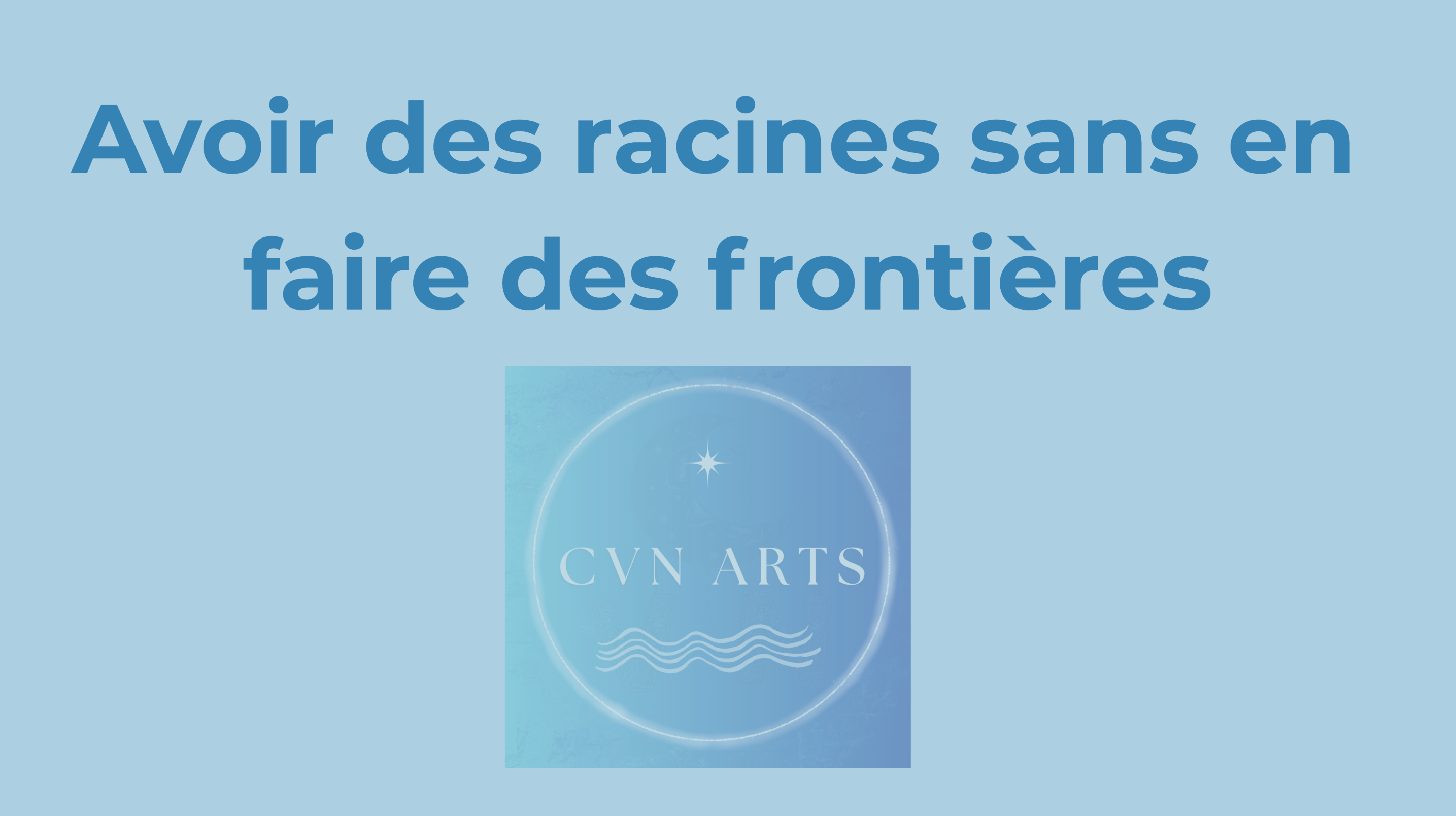 avoir des racines sans en faire des frontieres.png