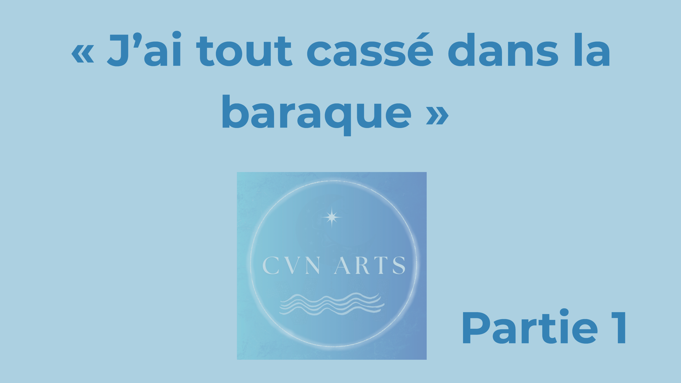 « J’ai tout cassé dans la baraque » partie 1.png