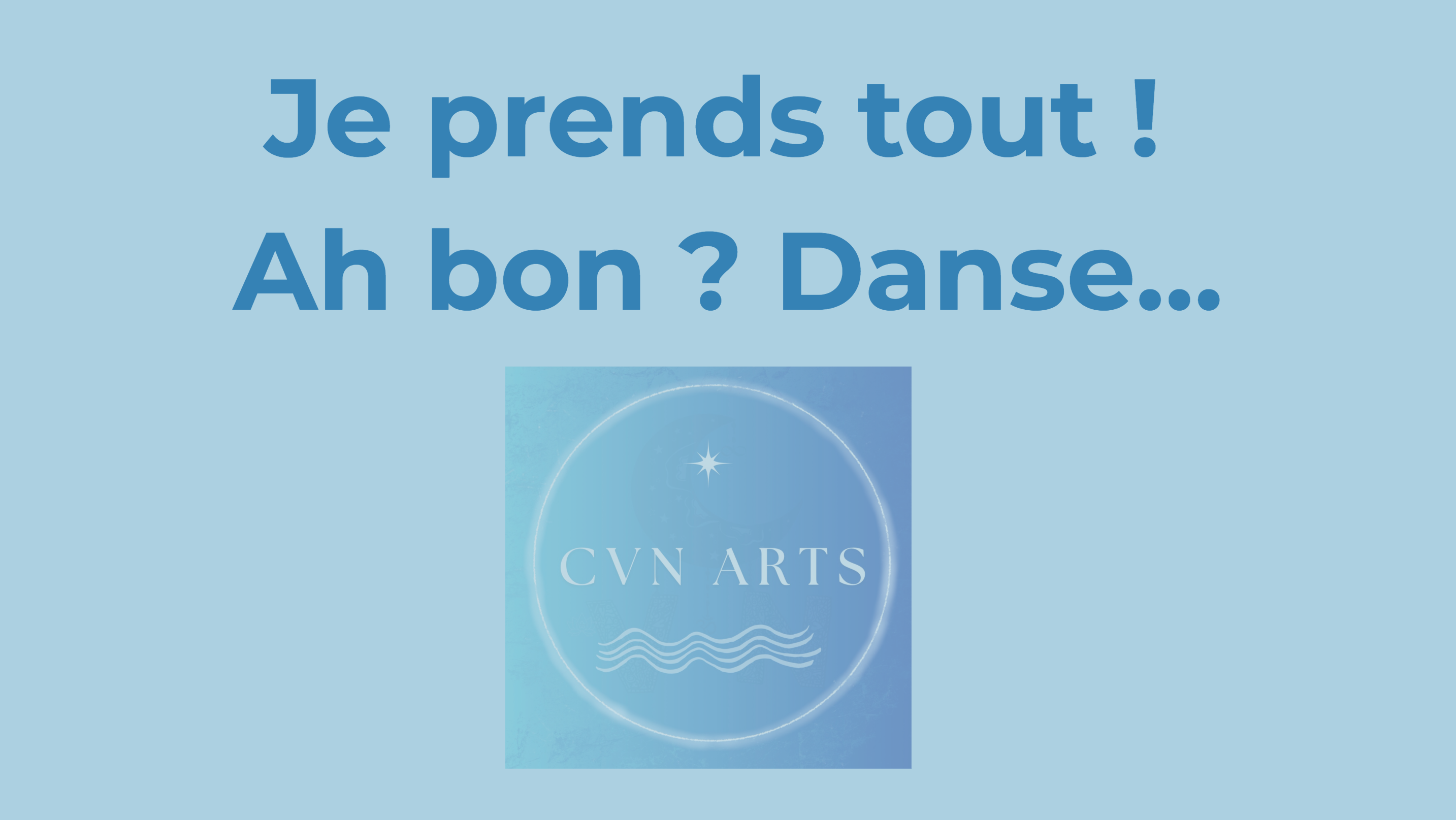 Je prends tout !  Ah bon ? Danse….png
